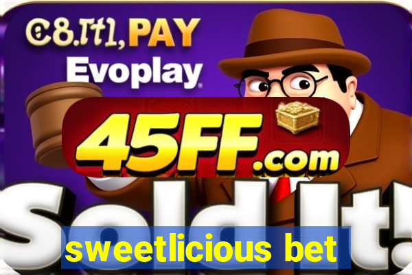 sweetlicious bet